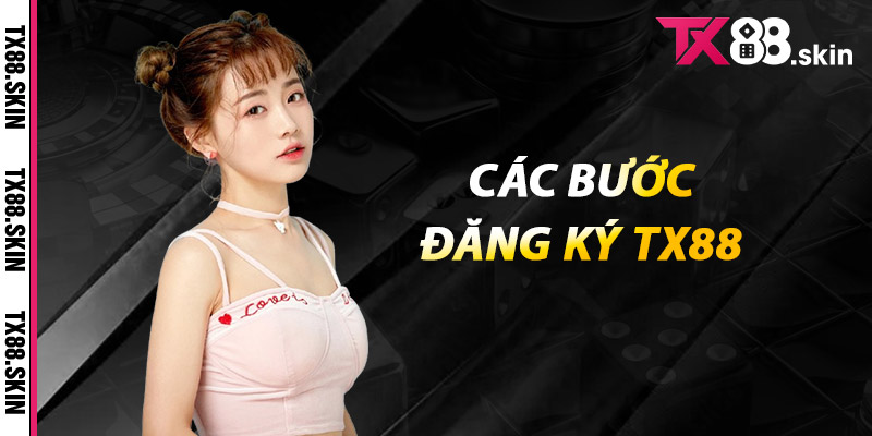 Các bước đăng ký Tx88