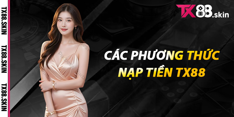 Các phương thức nạp tiền Tx88
