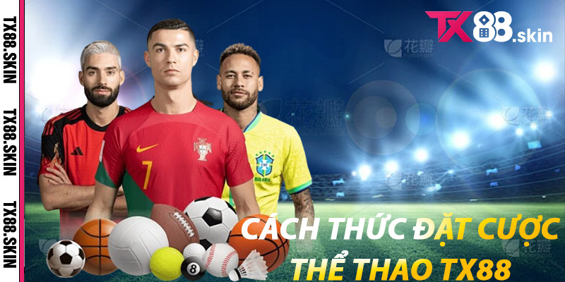 Cách Thức Đặt Cược Thể Thao Tx88