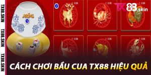 Cách chơi Bầu Cua Tx88 hiệu quả