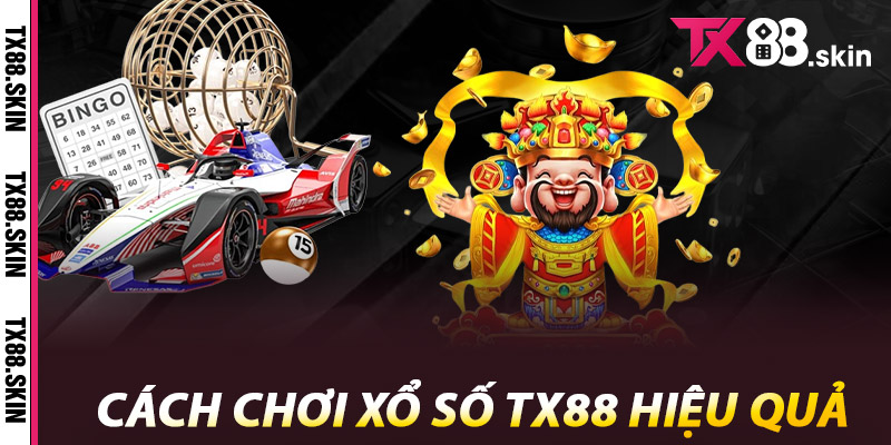 Cách chơi Xổ Số Tx88 hiệu quả