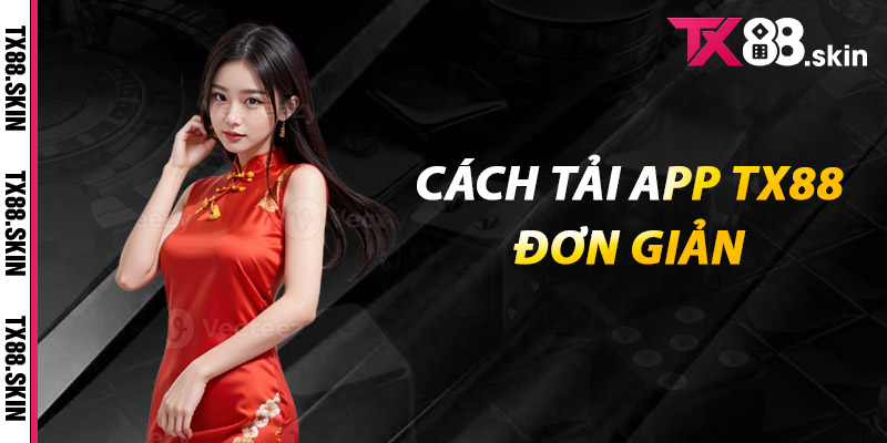 Cách tải app Tx88 đơn giản
