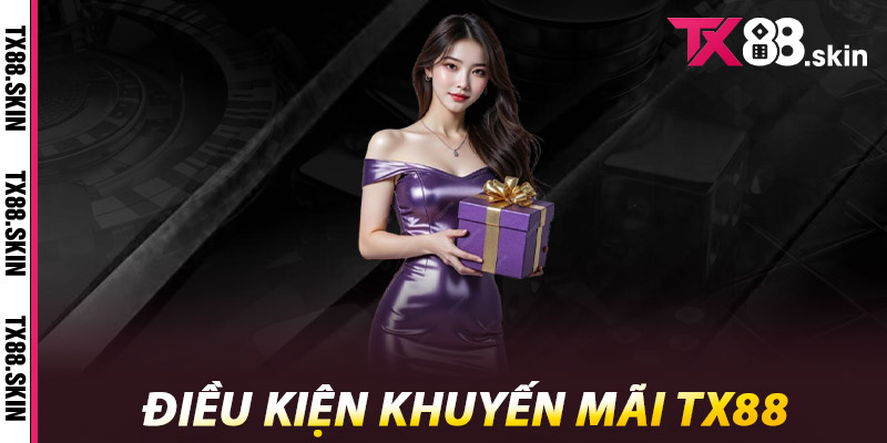 Khuyến Mãi Tx88 - Cơ Hội Vàng Để Thắng Lớn, Đừng Bỏ Lỡ 2 Điều kiện khuyến mãi Tx88
