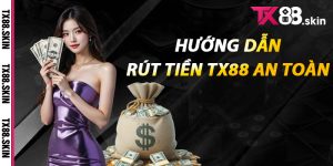 Hướng dẫn rút tiền Tx88 an toàn